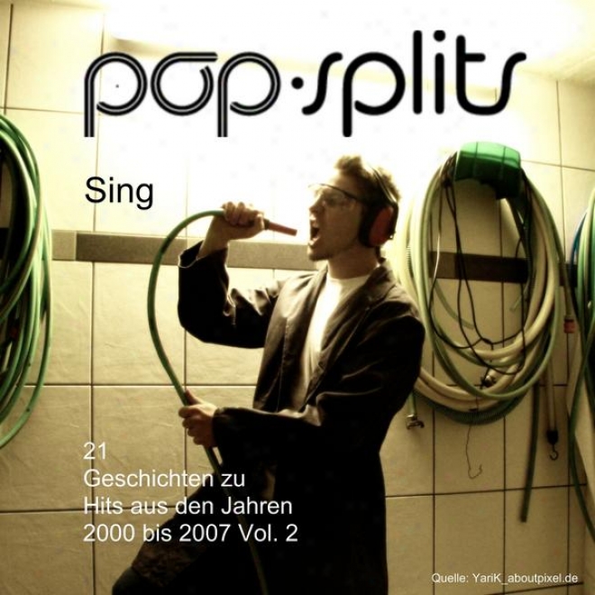 Pop-splits Â�“ Sing Â�“ 21 Geschichten Zu Hits Aus Den Jahren 2000 Bis 2007 Vol. 2