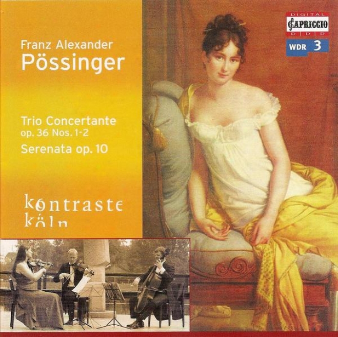 Possinger, F.a.: Trio Concertante, Op. 36, Nos. 1 And 2 / Serenata, Op. 10 (kontraste Koln)