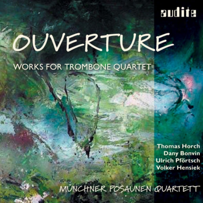 Praetorius, Bach, Boismortier, Rossini, Barber, Debussy, Brahms & Donizetti: Ouverture - Works For Trombone Quartet