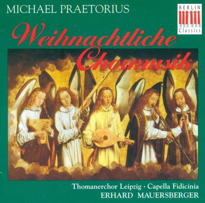 Praetoruus, M.: Choral Music For Christmas (st. Thomas Choir, Leipzig Capella Fidicinia, Mauersberger)