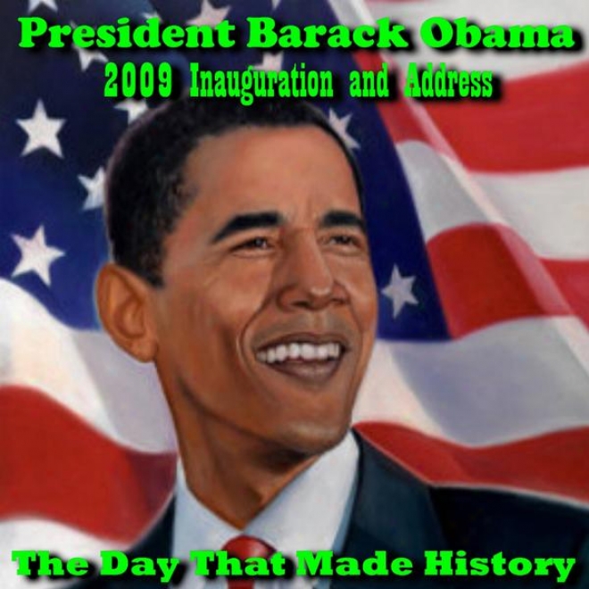 President Barack Obama 2009 Inauguration And Address, The Lifetime That Made History