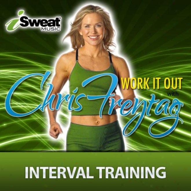 Prevention Magazineâ�™s Fitness Expert Chris Freytag: Work It Out-interval Training (intervals Of 3:00/2:00 - 135/145 Bpm)