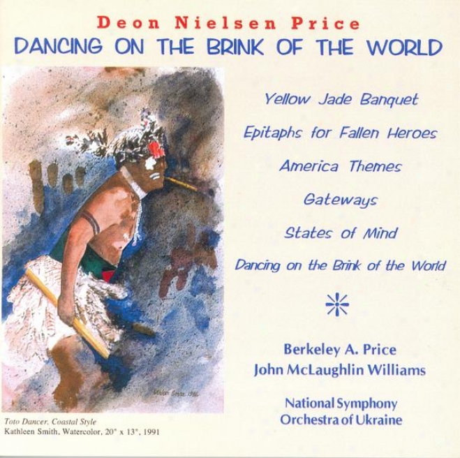Price, D.n.: Dancing On The Brink Of The World / States Of Mind / Yellow Jade Banquet / Epitaphs For Fallen Heroes (price, Mclaugh