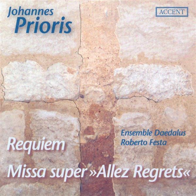 Prioris, J.: Requiem / Missa Super Allez Regrets (daedalus Ensemble, Festa)