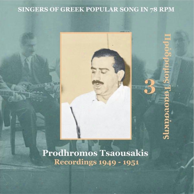 Prodhromos Tsaousakis Vol. 3 / Singers Of Greek Popular Song In 78 Rpm / Recordings 1949-1951