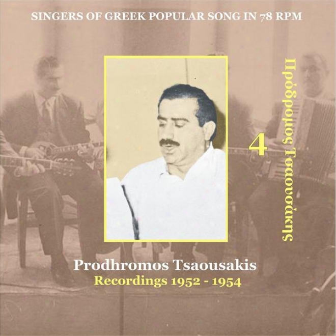 Prodhromos Tsaousakis Vol. 4 / Singers Of Greek Popular Song In 78 Rpm / Recordings 1952 - 1954