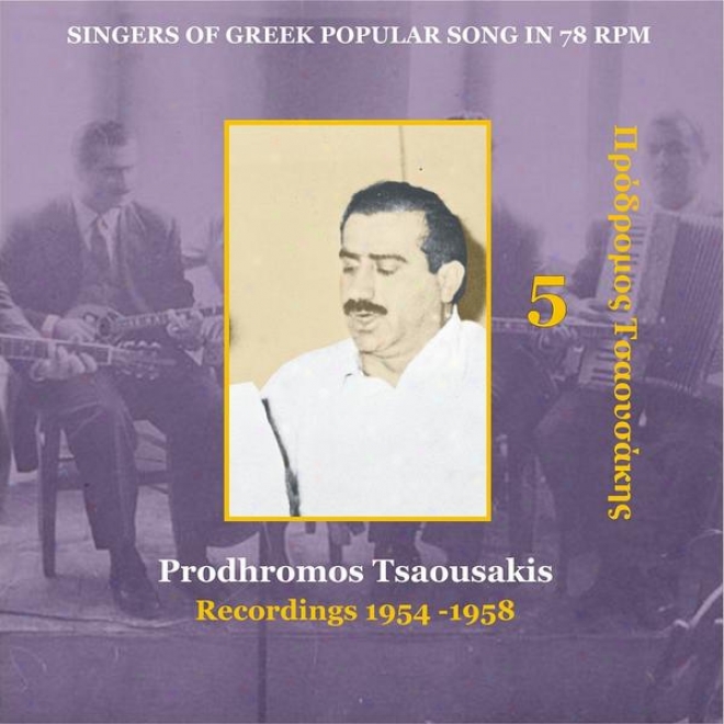 Prodhromos Tsaousakis Vol. 5 / Singers Of Greek Pkpular Song In 78 Rpm / Recordings 1954-1958