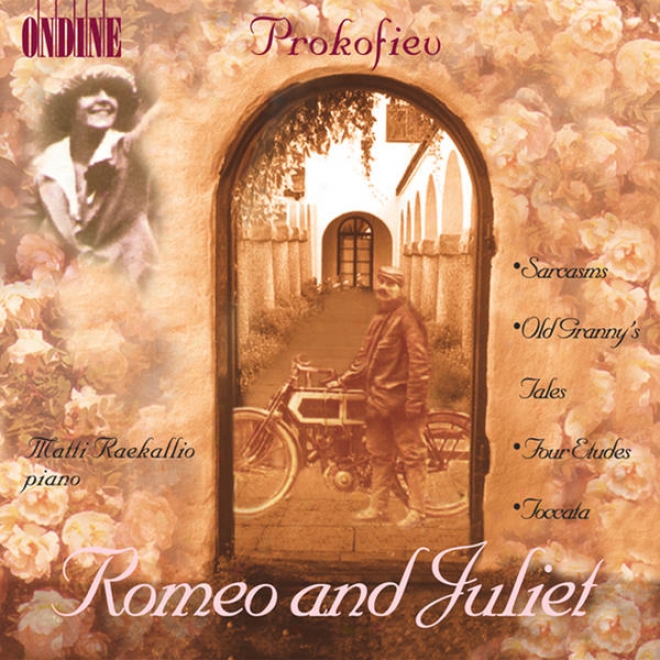 Prokofiev, S.: 10 Pieces From Romeo And Juliet / Sarcasms / Old Grandmother's Tales / 4 Etudes / Toccata (raekallio)