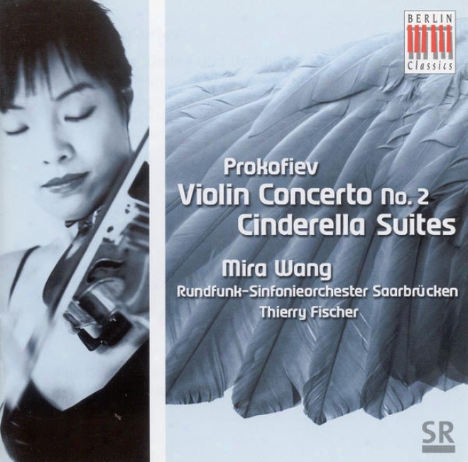 Prokofiev, S.: Violin Concerto No. 2 / Cinderella Suites Nos. 1 And 3 (excerpts) (wang, Saarbrucken Radio Symphony, T. Fischer)