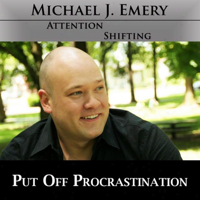 Put Off Procrastination - Tired Of Procratinating? Use Nlp And Hypnosis Mp3 To End Procrastination