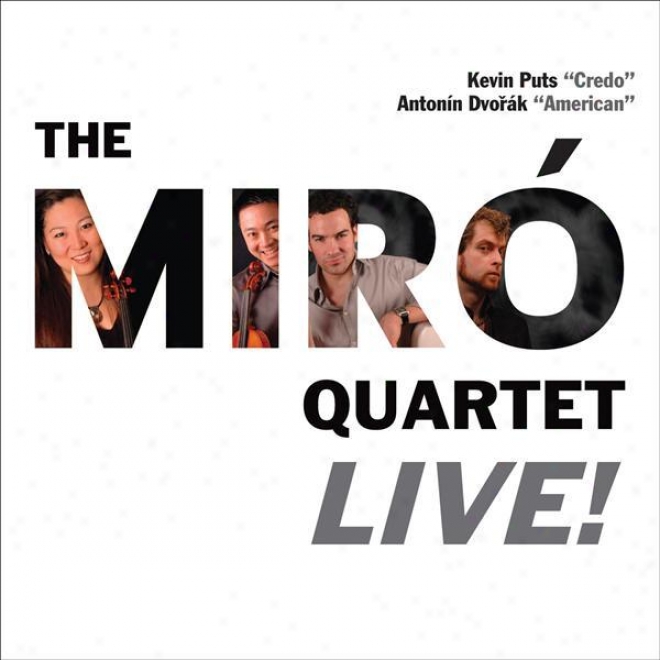 "puts, K.: Credo / Dvorak, A.: String Quartet No. 12, ""american"" (the Miro Quartet Live!) (miro Quartet)"