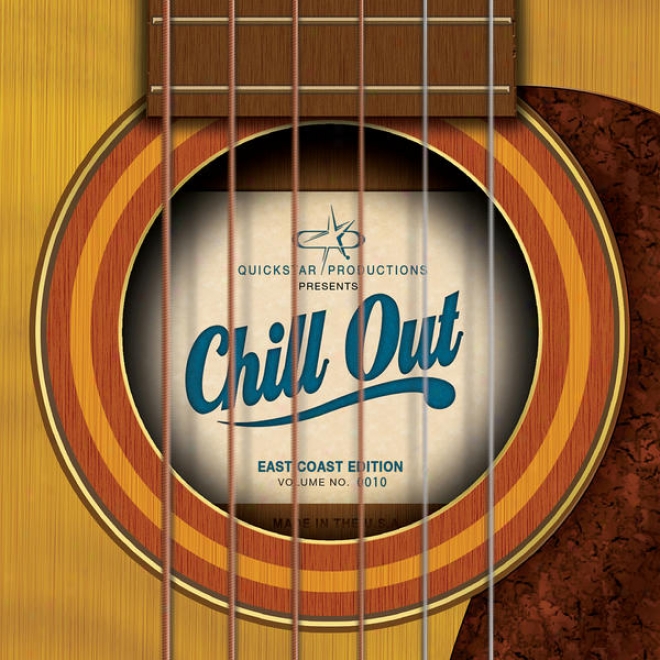 Quickstar Productions Presents : Chill Out - East Coast Edition - Volume 10