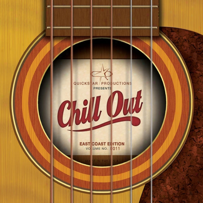 Quickstar Productions Presents : Chill Out - East Coast Edition - Volume 11