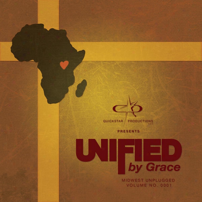 Quickstar Productions Presents : Unified By Grace - Midwest Unplugged Volume 1