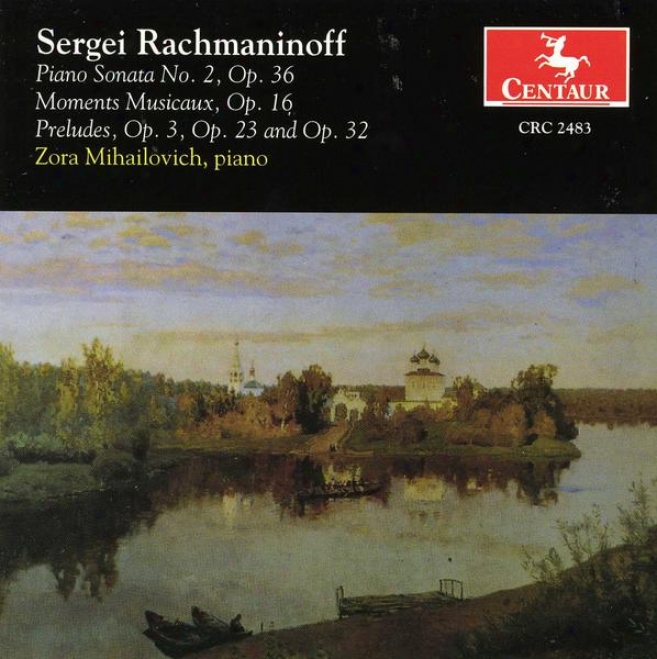 Rachmaninoff: Piano Son. No. ,2 Op.36, Moments Musicaux, Op.16, Preludes Op.3, 23 And 32