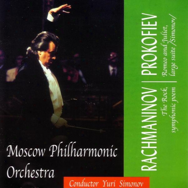 Rachmaninov / Prokofiev: The Rock / Romeo And Juliet, Conductor Yuri Simonov