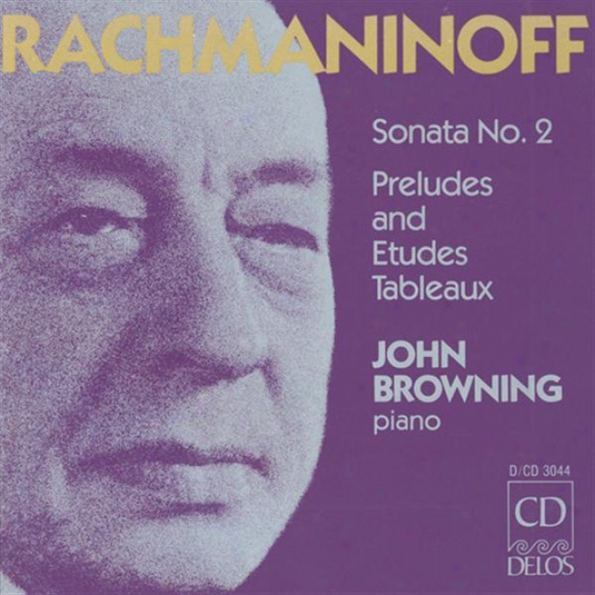 Rachmaninov, S.: Piano Sonata No. 2 / 10 Preludes / Etudes-tahleaux / Moments Musicaux / Daisies (browning)