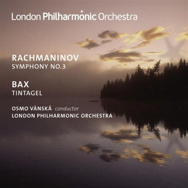 Rachmaninov, S.: Consonance No. 3 / Bax, A.: Tintagel (london Philharmonic, Vanska)