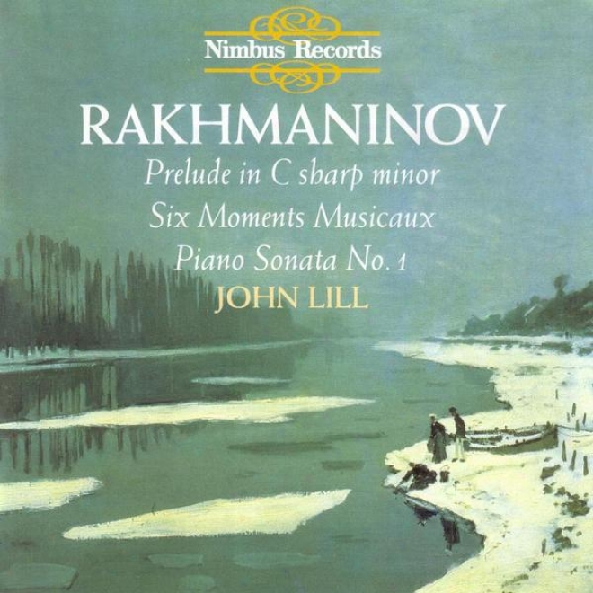 Rachmaninov: Six Moments Musicaux / Piano Sonata No. 1 / Introduction In C Sharp Minor, Op. 3, No. 2