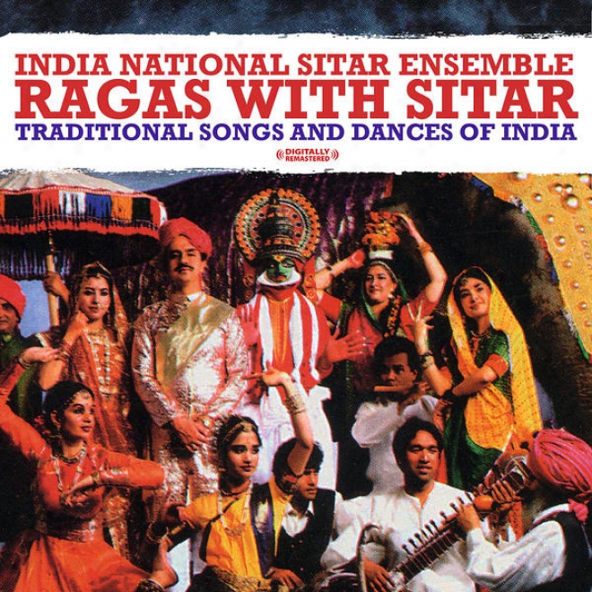 Ragas With Sitar: Traditional Songs And Dances Of India (digitally Remastered)