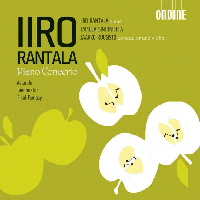Rantala, I.: Piano Concerto And Concerto In G Sharp Major / A Flat Major / Astorale / Tangonator / Final Fantasy (rantala)