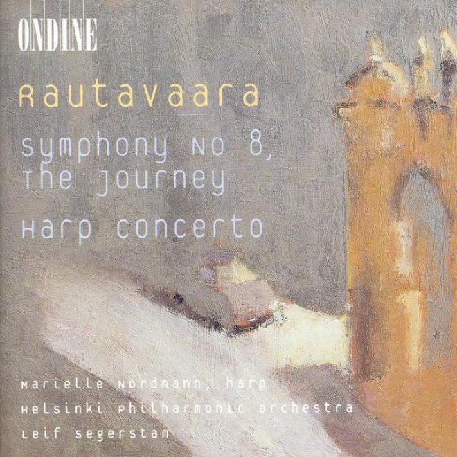 Rautavaara, E.: Harp Concerto / Symphony No. 8 (nordmann, Helsinki Philharmonic, Segerstam)