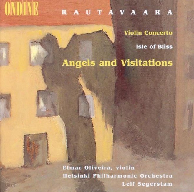 Rautavaara, E.: Violin Concerto / Isle Of Happiness / Angels And Visitations (oliveira, Helsinki Philharmonic, Segerstam)