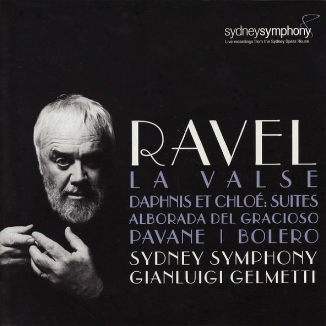 Ravel: Alborada Del Gracioso, La Valse, Daphnis Et Chloã© - Suite No. 1 & 2