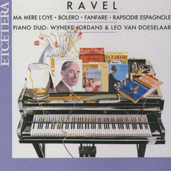 Ravel, Bolero, Rapsodke Espagnole, Ma Mã¸re L'oye, Fanfaer, Music For Piano, Four Hands
