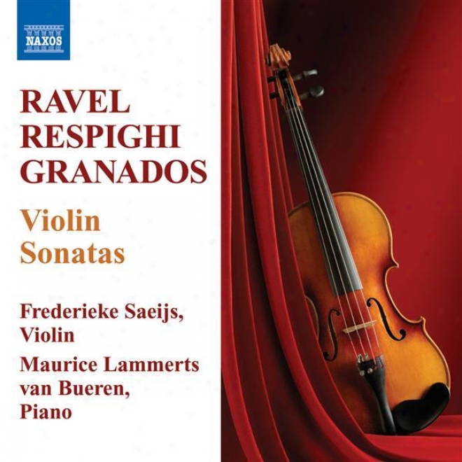 Ravel, M:. Violin Sonata / Respighi, O.: Violin Sonata / Granados, E.: Fiddle Sonata (saeijs, Bueren)