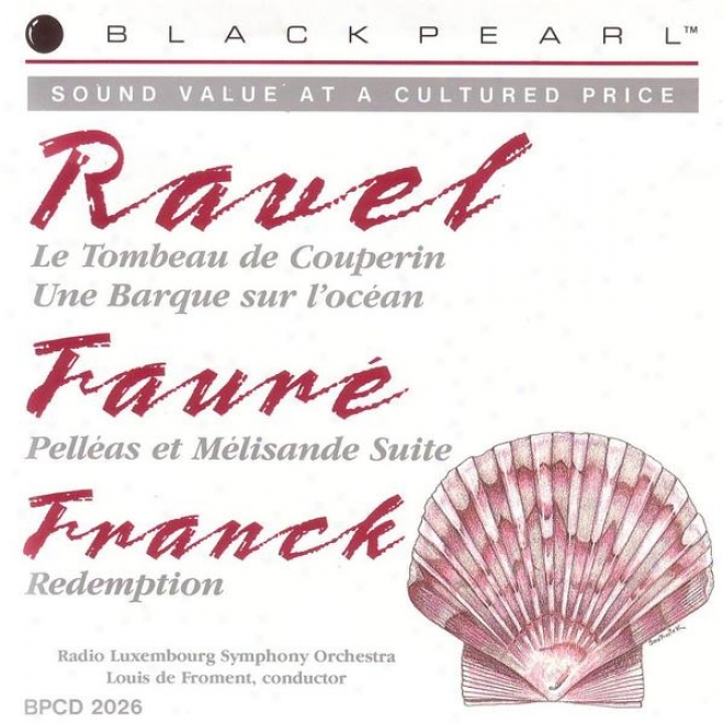 Ravel: Tombeau De Couperin - Un Barque Sur L'ocesn / Faure: Pelleas Et Melisande / Franck: Redemption