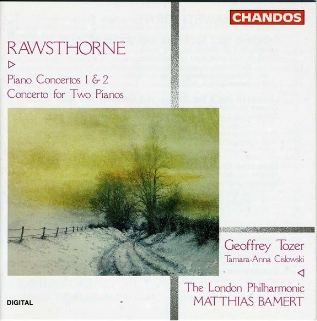 Rawsthorbe:  Piano Concerto No. 1; Piano Concerto No. 2; Concerto For 2 Pianos