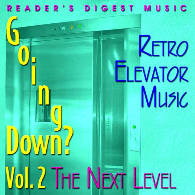 Reader's Digest Music: Going Down? Volume 2: The Next Level (retro Elevator Music)