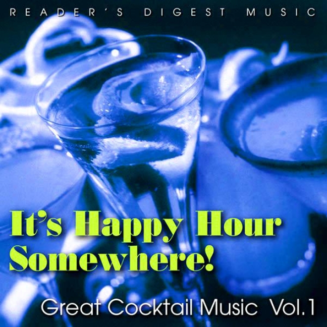 Reader's Digest Music: It's Happy Hour Somewhere! Great Cocktail Music, Vol. 1