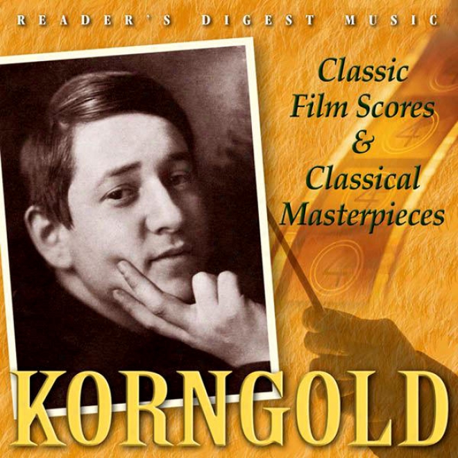 Reader's Digest Music: Korngold: Classic Thread Scores & Classical Masterpieces