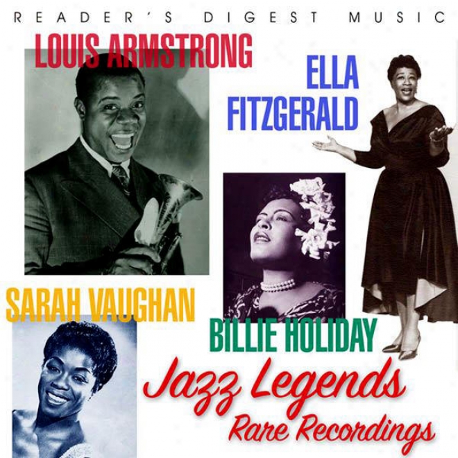 Reader's Digest Music: Louis Armstrong, Ella Fitzgerald, Sarah Vaughan, Billie Holiday: Jazz Legends Rare Recoddings