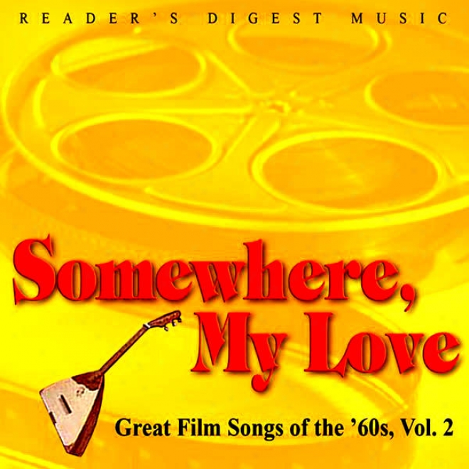Reader's Digest Music: Somewhere, My Love: Chief Film Songs Of The '60s Volume 2