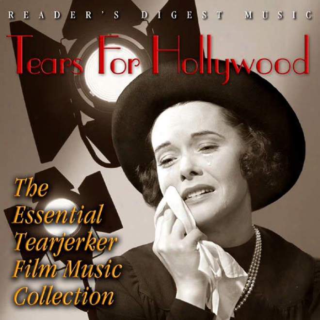 Reader's Digest Music: Tears For Hollywood: The Essential Tearjerker Film Music Collection