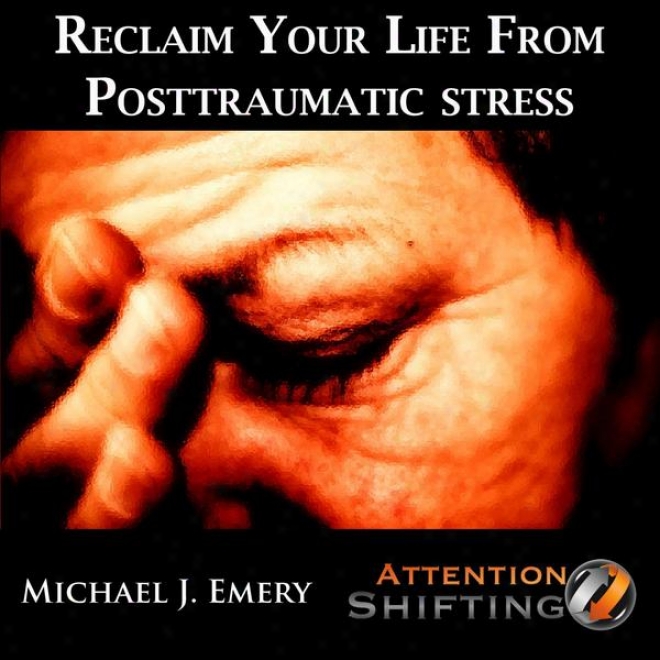 Reclaim Yur Ljfe From Posttraumatic Stress  Nlp & Self-hypnosis Because of Pts And Combat Stress