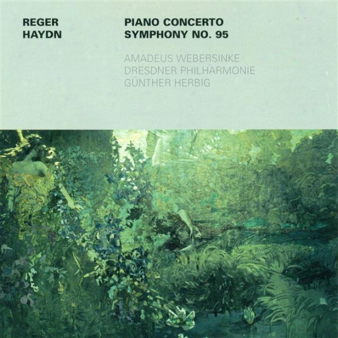 Regerr, M.: Piano Concerto, Op. 114 / Haydn, F.j.: Symphony No. 95 (webersinke, Dresden Philharmonic, Herbig)