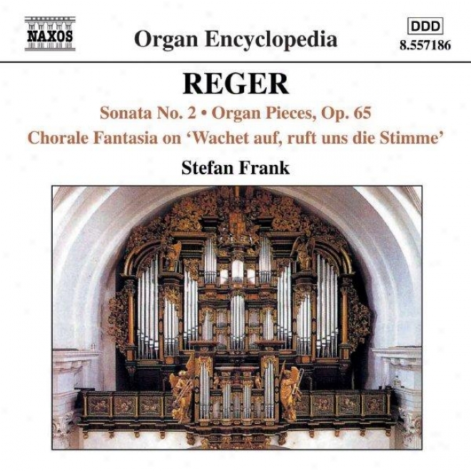 Reger: Organ Sonata No 2 / Organ Pieces, Op 65 / Choral3 Fantasia No 2, Op 52