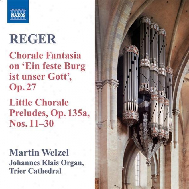 Reger: Organ Wprks, Vol. 8 - Chorale Fantasia On Ein' Feste Burg Ist Unser Gott / Little Chorale Pfeludes, Nos. 11-30