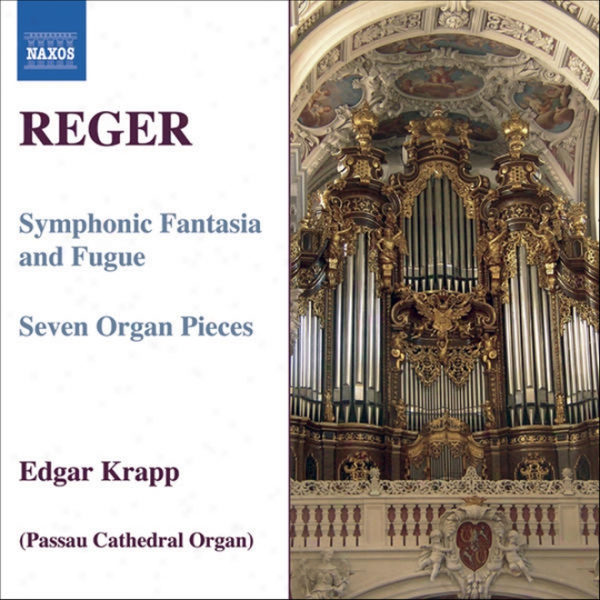Reger: Symphonic Fantasia And Fugue, Op. 57 / 7 Organ Pieces. Op. 145 (reger Organ Works, Vol. 7)