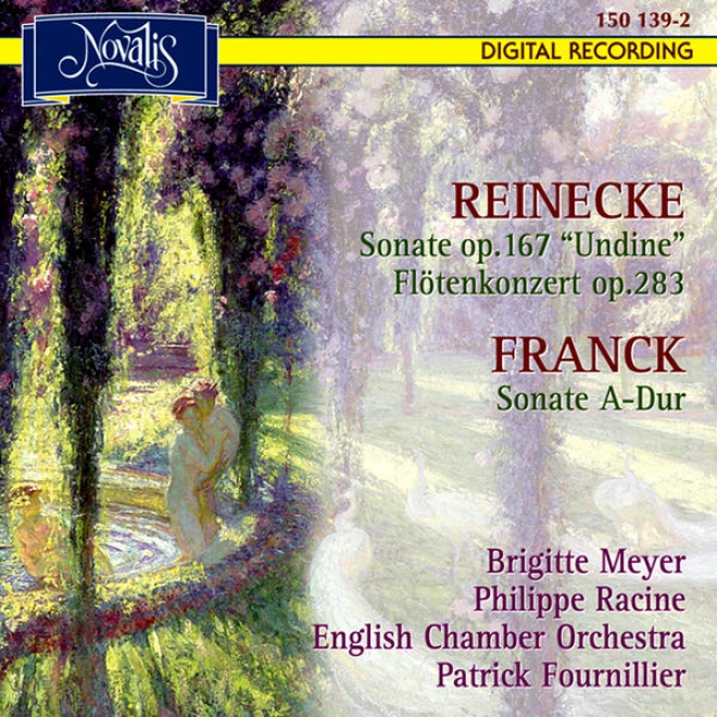 Reinecke: Sonate Op. 167 Undine, Flã¶tenkonzert Op. 283 - F5anck: Sonate A-dur