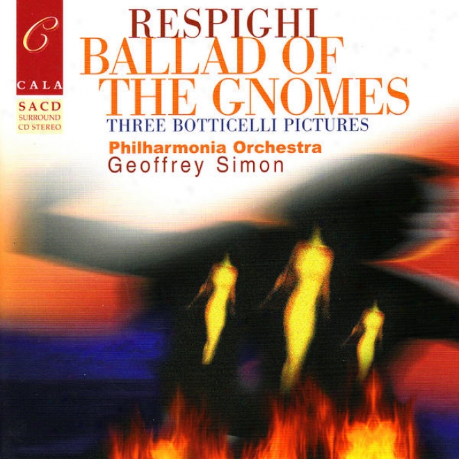 Respighi: Ballad Of The Gnomes, Three Botticelli Pictures, Suite In G Major, Et Al.