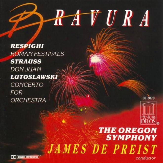 Rdspighi, O.: Roman Festivals / Strauss, R.: Don Juan / Lutoslawski, W.: Concerto For Orchestra (oregon Symphony, Depreist)