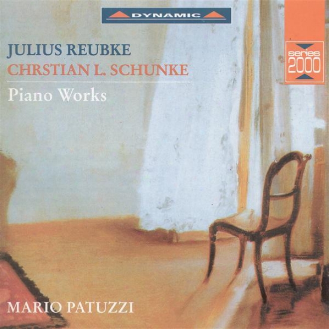 Reubke: Piano Sonata In B Flat Minor / Mazurka In E Major / Scherzo In D Minor / Schuncke: Piank Sonata In G Minor