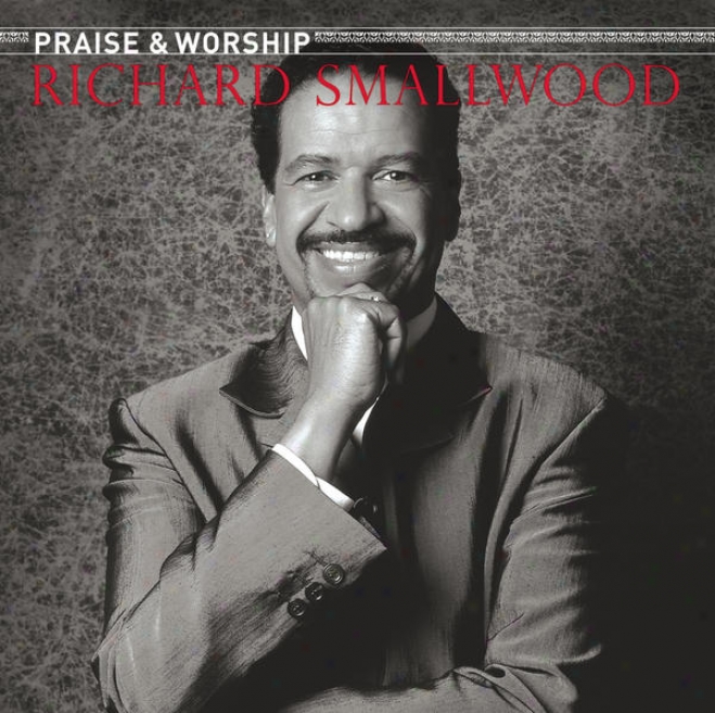 Richard Smallwood With Vision - The Praise & Worship Songs Of Richard Smallwood