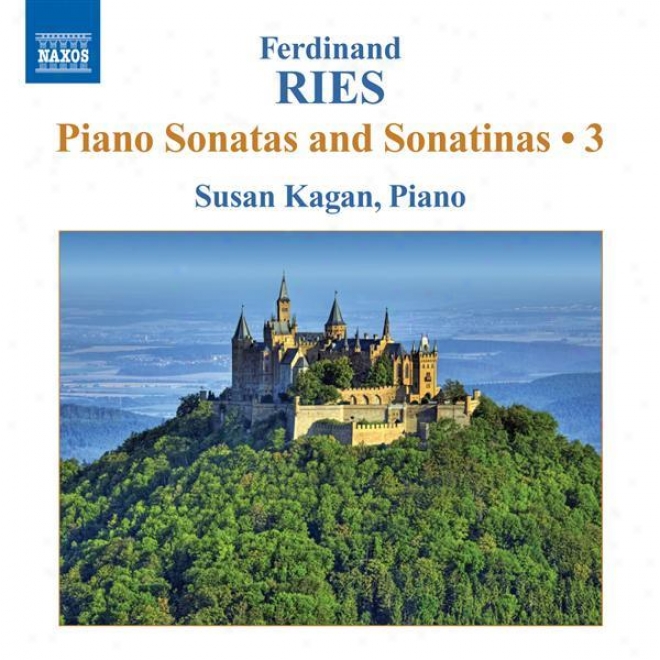 "ries, F.:: Piano Sonatas And Sonatinas (complete), Vol. 3 (kagan) - Op. 9, No. 2 And Op. 26, ""l'infortunee"" / The Dream, Op. 49"