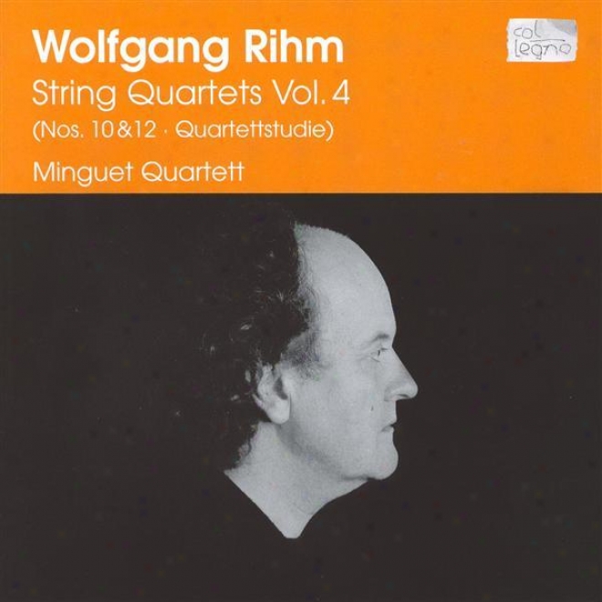 Rihm: Strong Quartets, Vol. 4 - Nos. 10 And 12 / Quartettstudie (minguet Quartet)